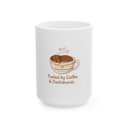 Fueled by Coffee & Dachshunds Mug — Cute Dachshund Coffee Cup (11oz/15oz)