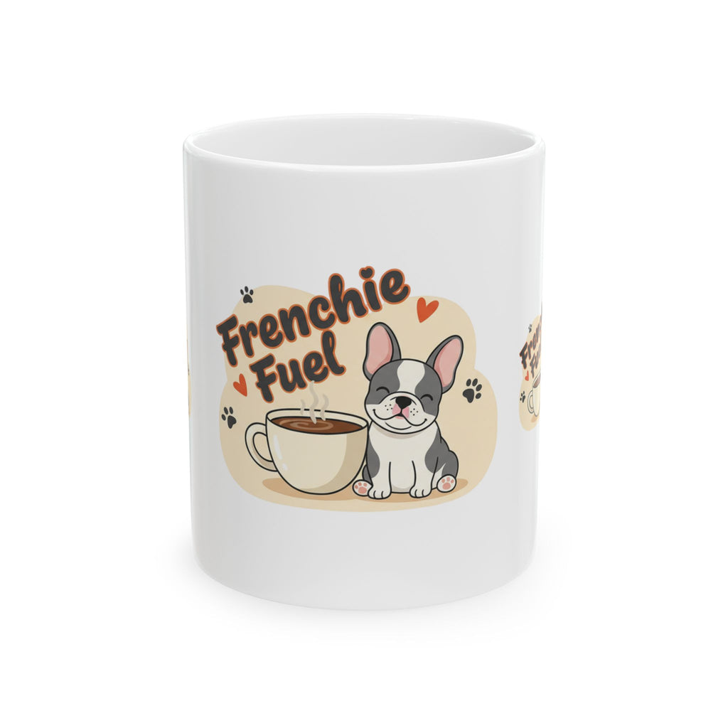 Frenchie Fuel Ceramic Mug – Cute French Bulldog Coffee Cup (11oz, 15oz)